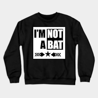 I'm Not A Bat tee design birthday gift graphic Crewneck Sweatshirt